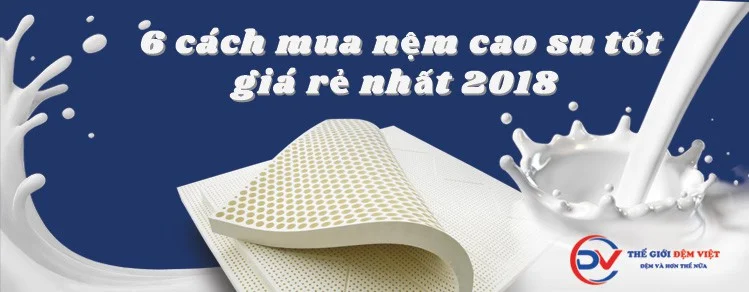 nên mua nệm cao su nào tốt giá rẻ nhất hiện nay